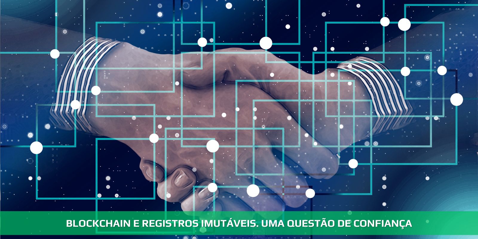 Figura 4 - BLOCKCHAIN E REGISTROS IMUTÁVEIS. SEGURO E ABSOLUTO